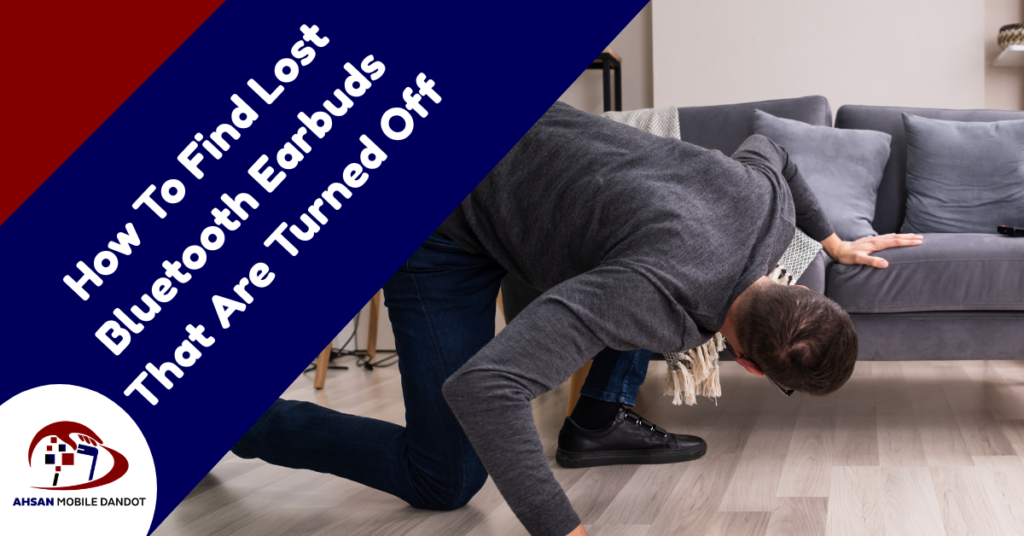 how to find lost bluetooth earbuds that are turned off