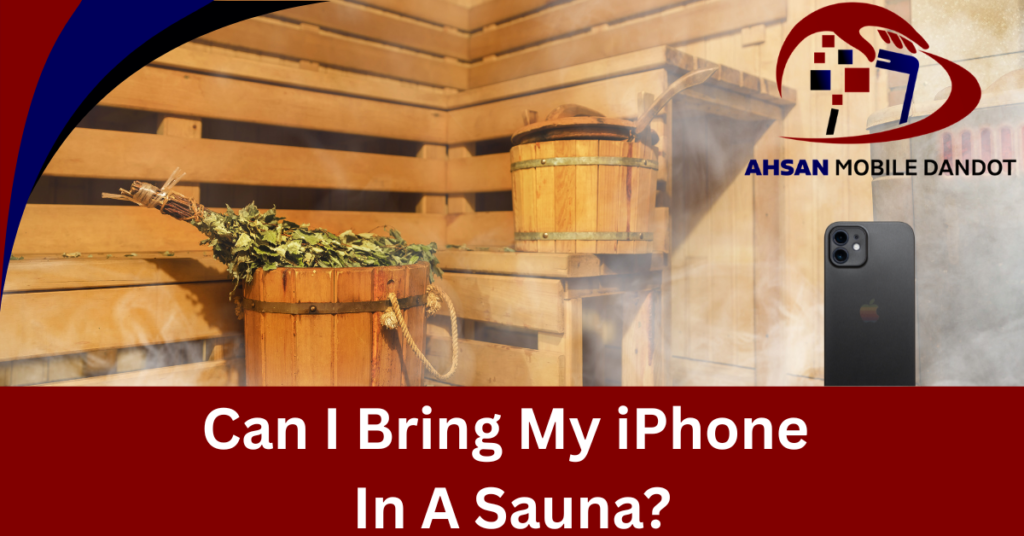 Can I Bring My iPhone In A Sauna?