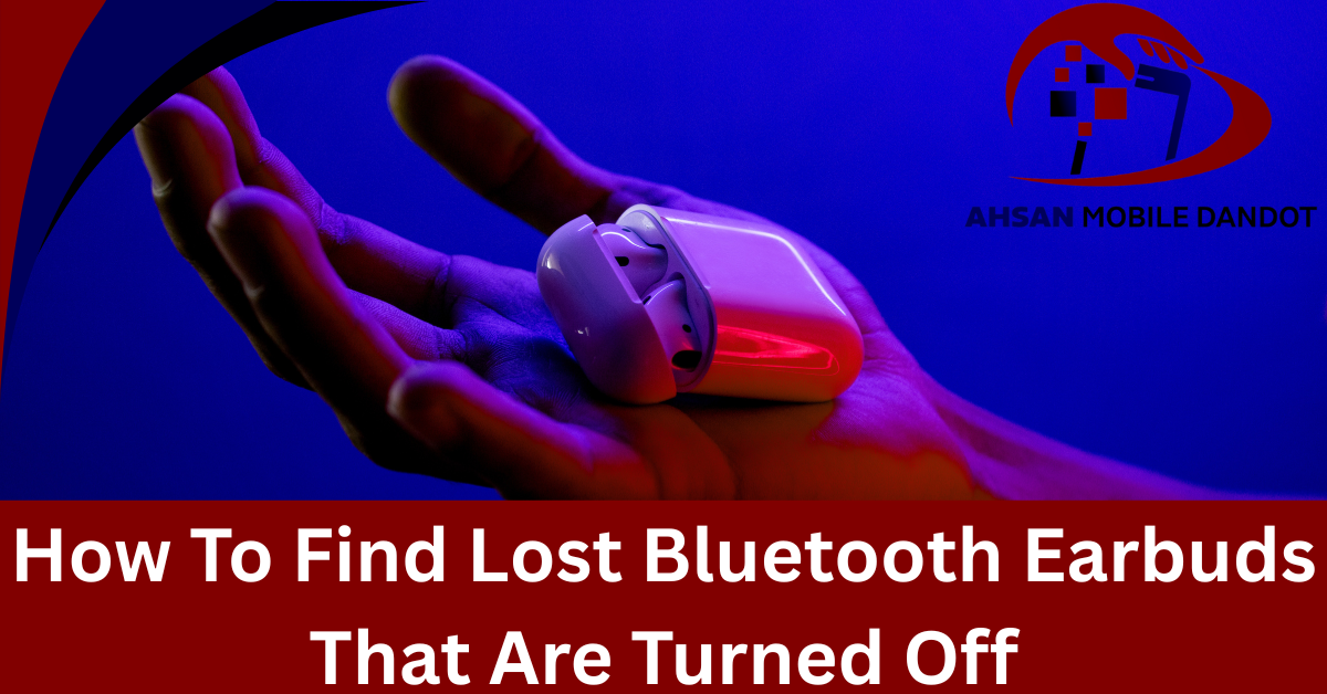 How To Find Lost Bluetooth Earbuds That Are Turned Off?