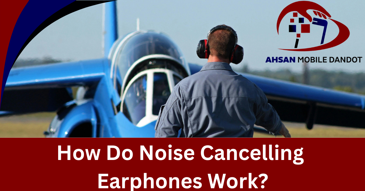 How Do Noise Cancelling Earphones Work?