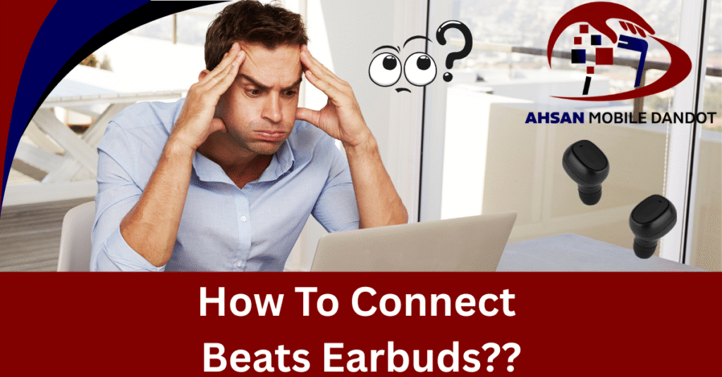 How To Connect Beats Earbuds?