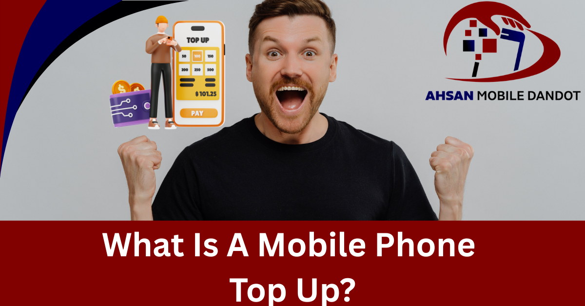 What Is A Mobile Phone Top Up?